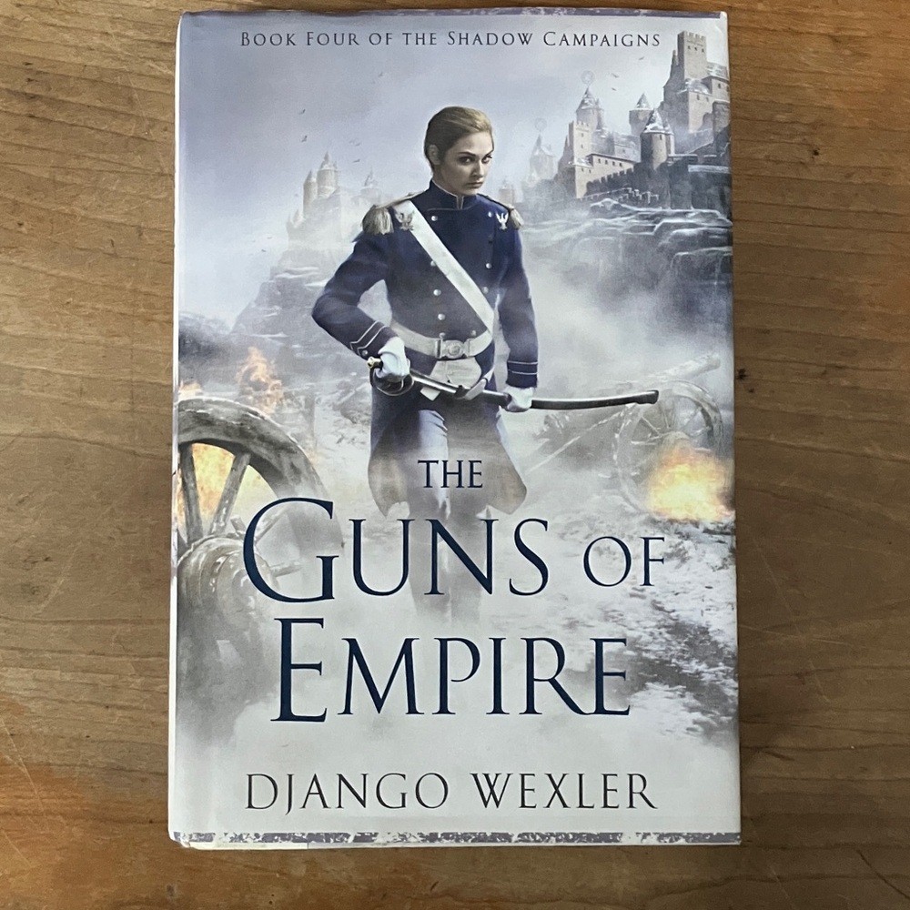 The Guns of Empire - Django Wexler - hardcover Book four of the shadow campaigns